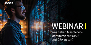 Maschinenidentitäten, NIS-2 & CRA